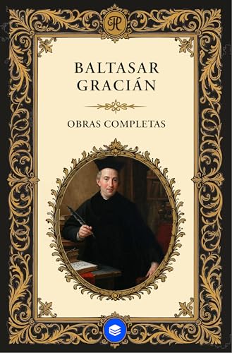Obras Completas de Baltasar Gracián (Spanish Edition)