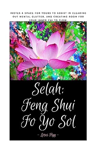 Selah: Feng Shui Yo Sol: iNotes & space for yours to assist you to clear out mental clutter and allow room for your Inner Chi to flow.