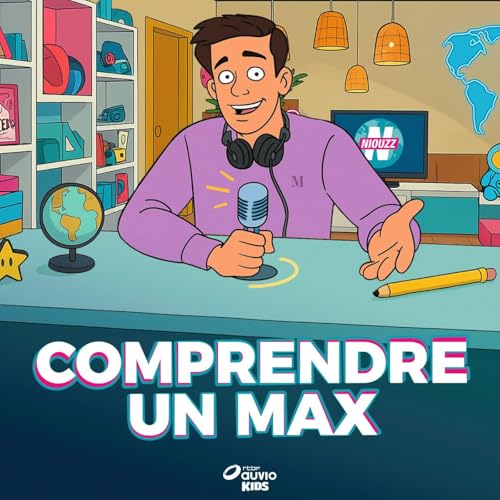Comprendre un Max : l'actualité expliquée aux enfants cover art