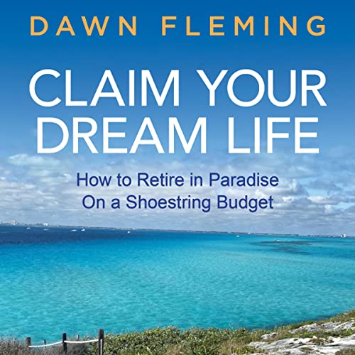 Claim Your Dream Life: How to Retire in Paradise on a Shoestring Budget by Dawn Fleming episode artwork
