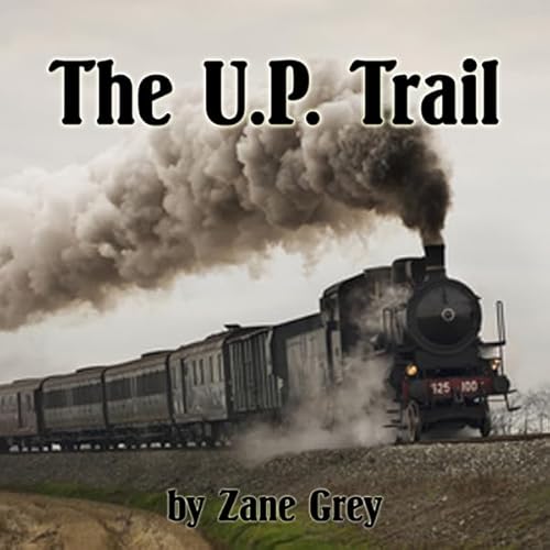 The U. P. Trail Audiolivro Por Zane Grey capa