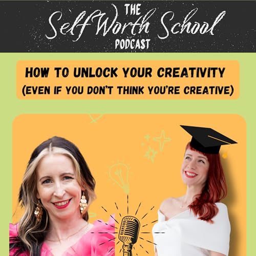 How To Unlock Your Creativity (Even If You Don't Think You're Creative) cover art
