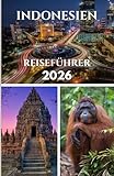  INDONESIEN REISEFÜHRER 2026