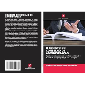 Capa do livro O Registo Do Conselho de Administração: Aspectos relevantes da eleição do conselho de administração e do âmbito do seu registo qualificação para o seu registo