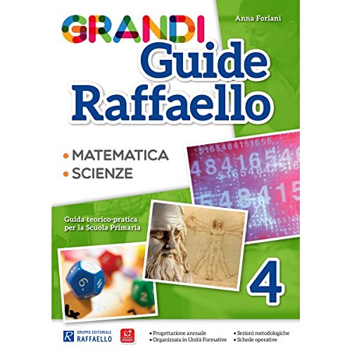 Grandi guide Raffaello. Matematica. Scienze. Guida teorico-pratica per la scuola primaria (Vol. 4)
