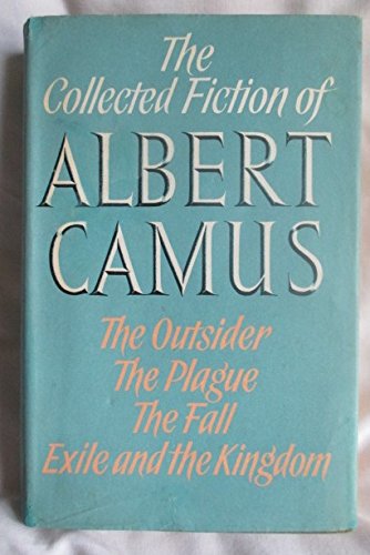 The Collected Fiction of Albert Camus :Comprising The Outsider, The ...