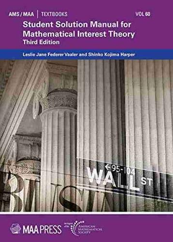 Leslie Jane Federer VaalerStudent Solution Manual for Mathematical Interest Theory:Third Edition (AMS/MAA Textbooks)