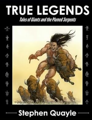 TRUE LEGENDS by Stephen Quayle (2013-05-04)