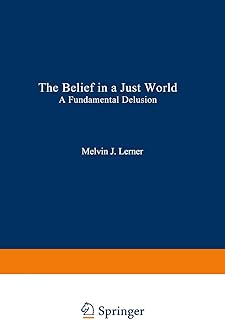 The Belief in a Just World: A Fundamental Delusion (Critical Issues in Social Justice)
