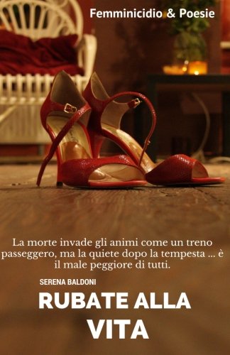 Rubate alla vita Femminicidio & Poesie Rubate alla vita Femminicidio & Poesie