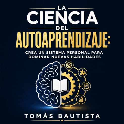 『La ciencia del autoaprendizaje: Crea un sistema personal para dominar nuevas habilidades』のカバーアート