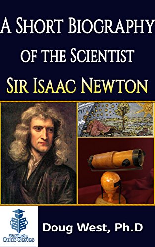 Amazon A Short Biography Of The Scientist Sir Isaac Newton English Mathematician Physicist Astronomer Theologian And Author 30 Minute Book Series English Edition Kindle Edition By West Doug Education Kindleストア