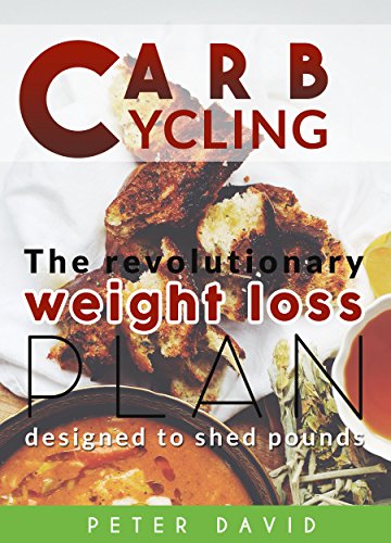 CARB CYCLING: The Revolutionary Weight Loss Plan Designed to Shed Pounds CARB CYCLING: The Revolutionary Weight Loss Plan Designed to Shed Pounds