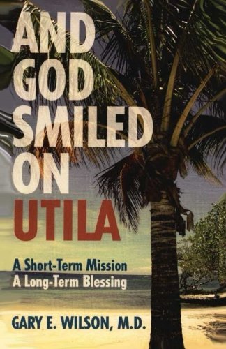 And God Smiled On Utila: A Short-term Mission A... 1983481300 Book Cover