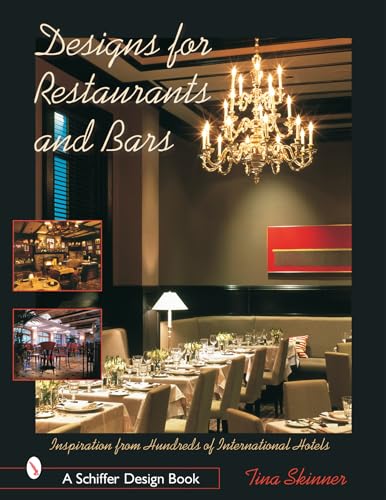Designs for Restaurants & Bars: Inspiration from Hundreds of International Hotels (Schiffer Design...