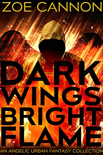 Cover of Dark Wings, Bright Flame: An Angelic Urban Fantasy Collection