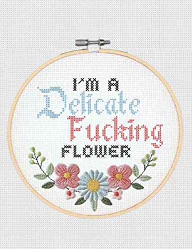I'm a Delicate Fucking Flower: 120 page Blank college-ruled lined 8.5 x 11 inch Journal Composition Notebook with 4 list pages (Cross Stitch Funnies)