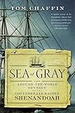 Sea of Gray: The Around-the-World Odyssey of the Confederate Raider Shenandoah