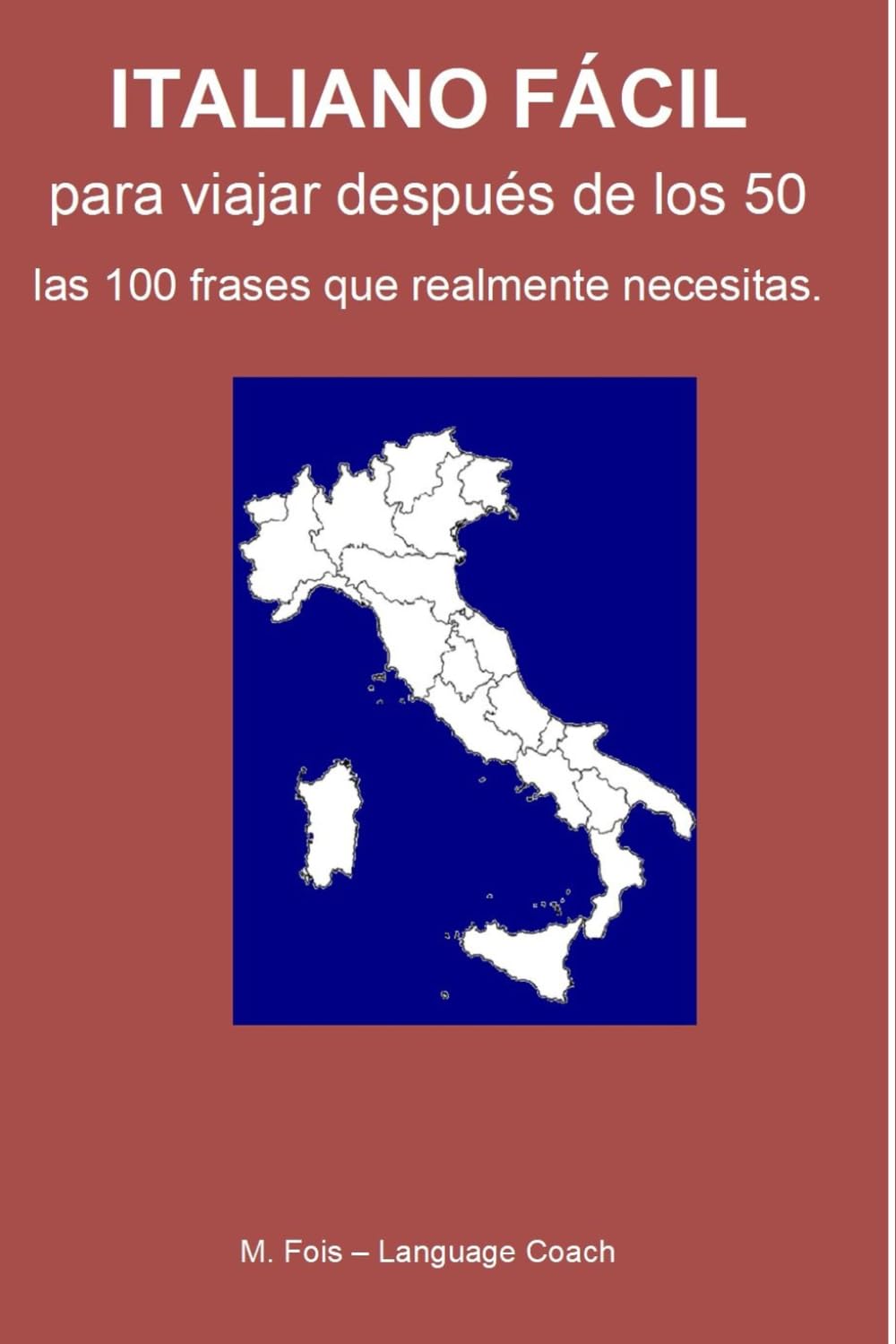 ITALIANO FÁCIL: Para Viajar Despues de los 50 (Lingue per Viaggiatori - Languages for Travelers - Idiomas para Viajeros)