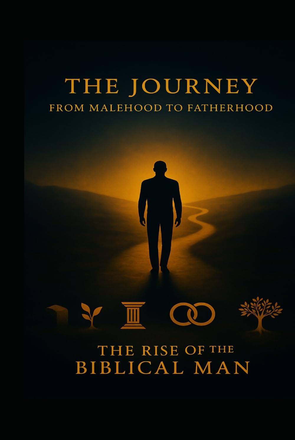 THE JOURNEY: From Malehood to Fatherhood