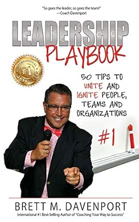Leadership Playbook: 50 Tips to Unite and Ignite People, Teams and Organizations