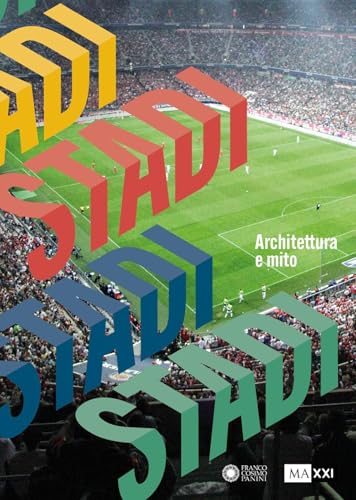 Stadi. Architettura e mito. Ediz. a colori