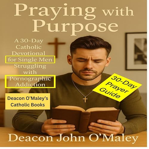 『Praying with Purpose: A 30-Day Catholic Devotional for Single Men Struggling with Pornographic Addiction』のカバーアート