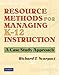 Resource Methods for Managing K-12 Instruction: A Case Study Approach