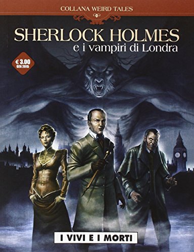 I vivi e i morti. Sherlock Holmes & i vampiri di Londra: 1 I vivi e i morti. Sherlock Holmes & i vampiri di Londra: 1