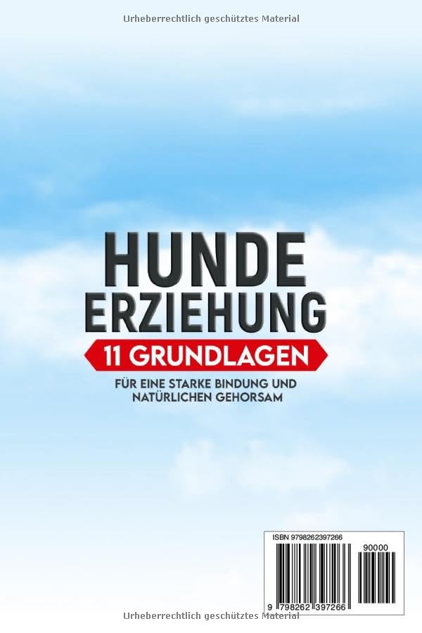 Hundeerziehung: 11 Grundlagen für eine starke Bindung und natürlichen Gehorsam: 66 Übungen zur Erziehung, Stärkung der Beziehung und Lösung problematischen Verhaltens
