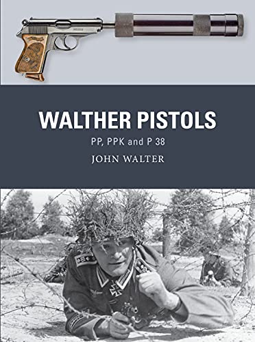  Walther Pistols: PP, PPK and P 38