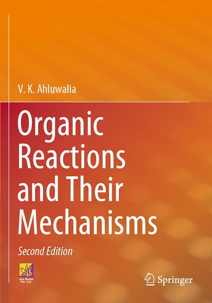 Organic Reactions and Their Mechanisms: Ahluwalia, V. K.