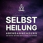 Selbstheilung - Ich bitte um den göttlichen Heilstrom