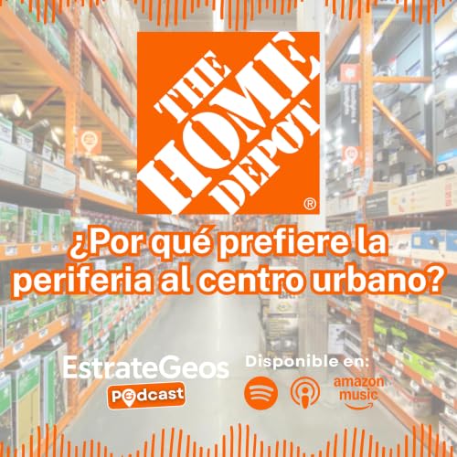 La Gravedad del Volumen: &iquest;Por qu&eacute; The Home Depot prefiere la periferia al centro urbano?