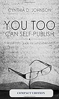 You Too Can Self-Publish (Compact): A Self-Published Guide Expanded Edition 1977886051 Book Cover