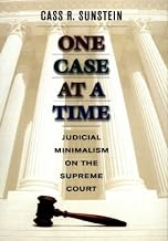 One Case at a Time: Judicial Minimalism on the Supreme Court