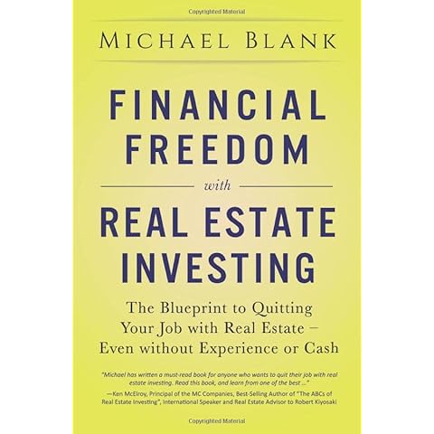 Financial Freedom with Real Estate Investing: The Blueprint To Quitting Your Job With Real Estate - Even Without Experience Or Cash Cover