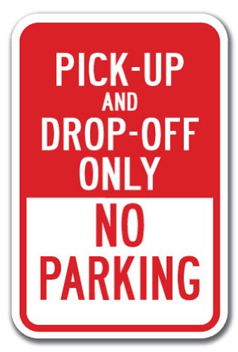 Pick-up and Drop-Off Only No Parking Sign 12" X 18" Heavy Gauge Aluminum Signs