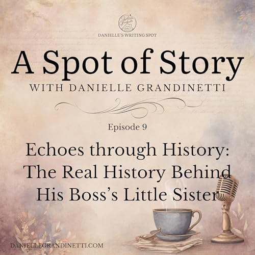 Episode 9 | Echoes through History: The Real History Behind His Boss&rsquo;s Little Sister