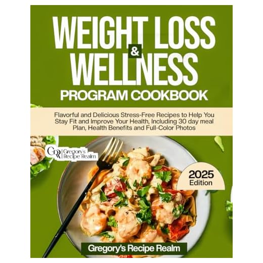 WEIGHT LOSS & WELLNESS PROGRAM COOKBOOK: FLAVORFUL AND DELICIOUS STRESS-FREE RECIPES TO HELP YOU STAY FIT AND IMPROVE YOUR HEALTH. INCLUDING 30 DAY MEAL PLAN, HEALTH BENEFITS AND FULL-COLOR PHOTOS