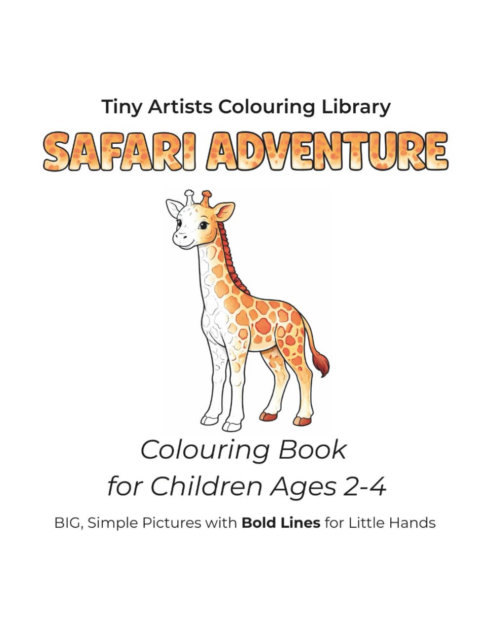 Safari Adventure: Colouring Book for Children Ages 2-4 (Tiny Artists Colouring Library)