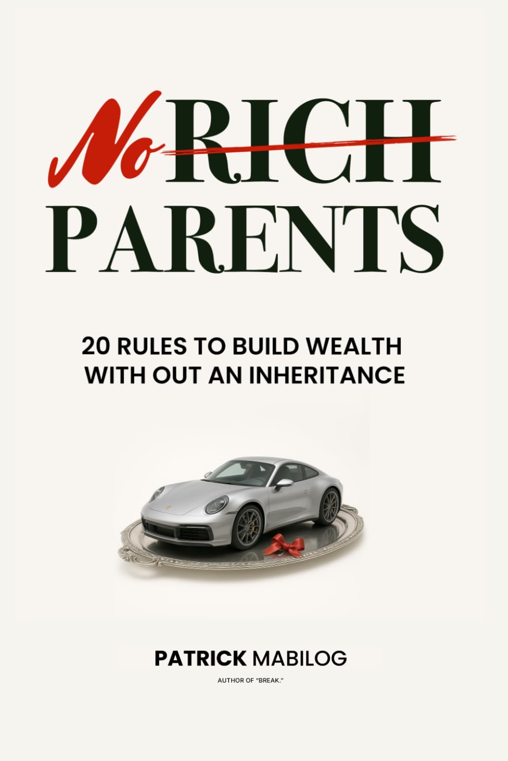 No Rich Parents: 20 Rules to Build Wealth Without an Inheritance