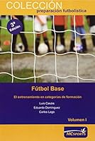 Futbol Base : El Entrenamiento en Categorias de Formacion 8461276337 Book Cover