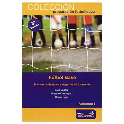 Fútbol base. El entrenamiento en categorías de formación Vol I