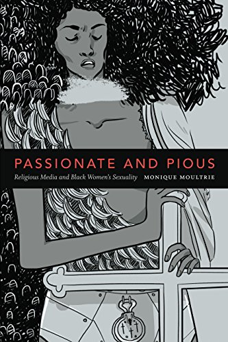 Passionate and Pious: Religious Media and Black Women's Sexuality