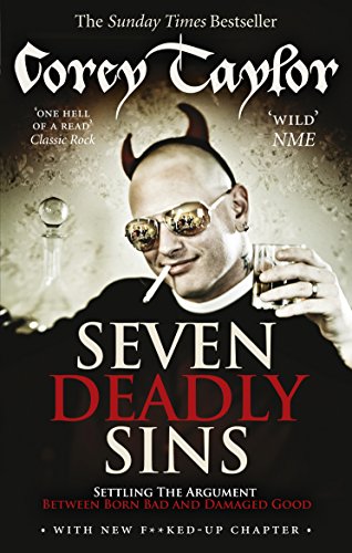 Seven Deadly Sins: Settling the Argument Between Born Bad and Damaged Good. Corey Taylor