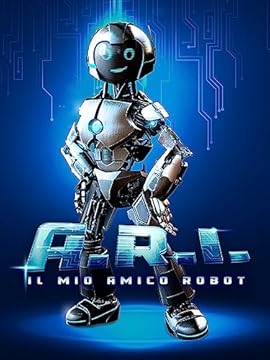 A.R.I. - Il Mio Amico Robot