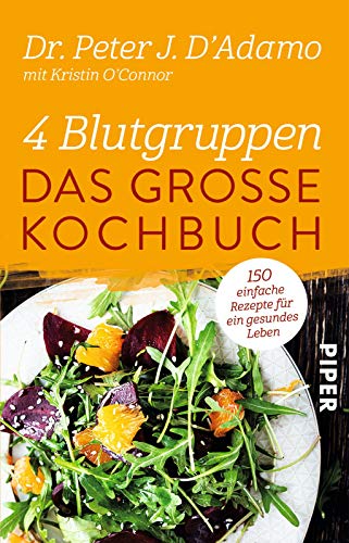 4 Blutgruppen - Das große Kochbuch: 150 einfache Rezepte für ein gesundes Leben 4 Blutgruppen - Das große Kochbuch: 150 einfache Rezepte für ein gesundes Leben