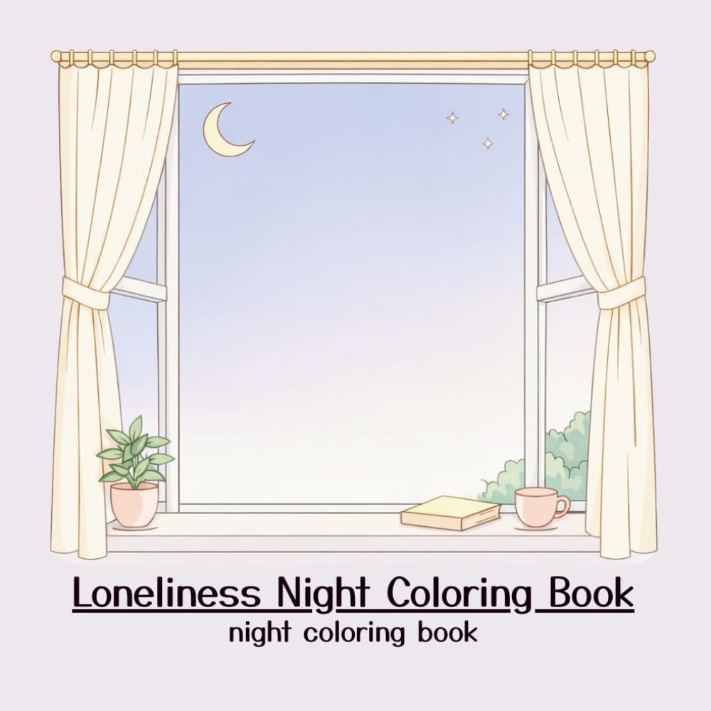 Loneliness Night Coloring Book: Quiet, Simple Designs for Late Nights, Overthinking, Anxiety, and Feeling Alone