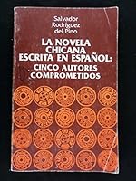 LA Novela Chicana Escrita En Espanol: Cinco Autores Comprometidos (Studies in the Language and Literature of United States Hisp) 091695028X Book Cover
